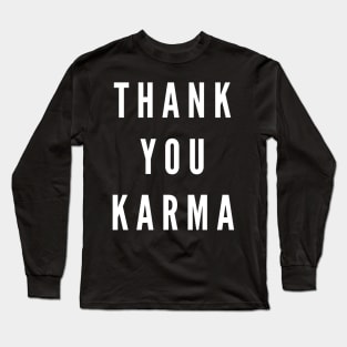 Thank You Karma Long Sleeve T-Shirt